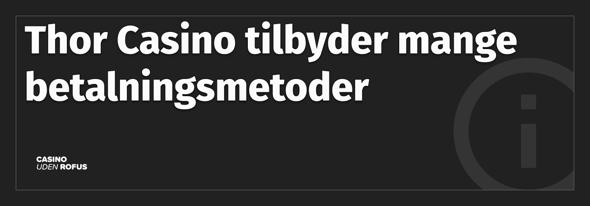 Thor Casino tilbyder mange betalingsmetoder