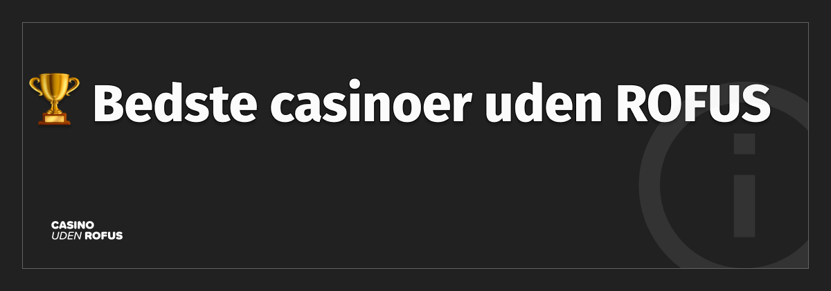 bedste casinoer uden rofus